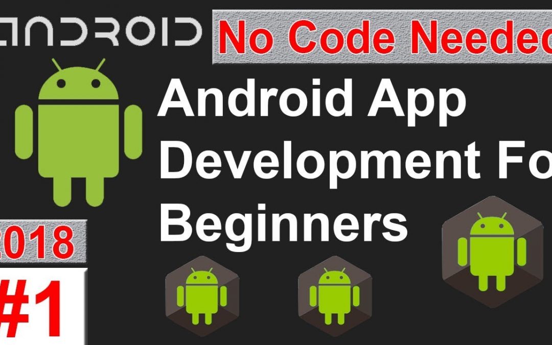 Beginners | Learn Android App Development – No Coding Needed 2018 | How to develop android App 2018