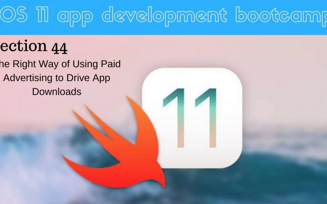 iOS 11 app development bootcamp (309 When to use Paid Advertising or App Marketing)