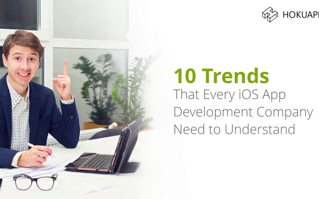 Top 10 iPhone/iOS Mobile App Development Trends in 2018 | HokuApps