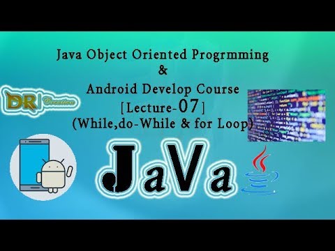 Java OOP & Android App development in bangla [Lecture-07] (“Loop-{do,while,for}”)