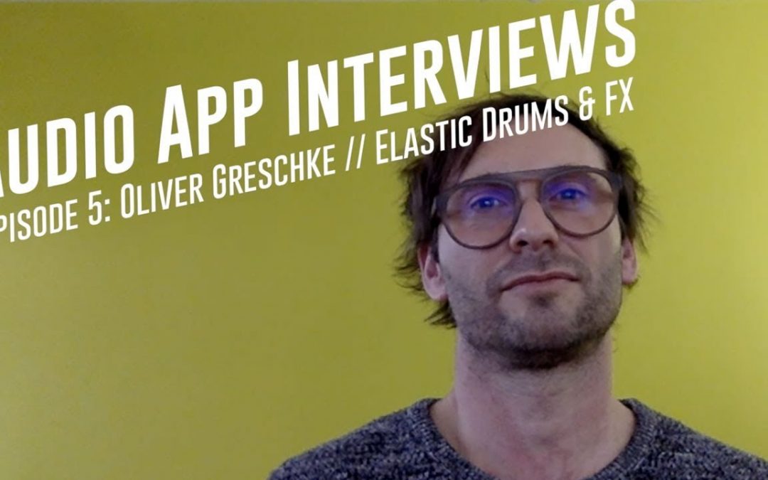 App Dev Interview // Ep5: Oliver Greschke of Elastic Drums & Elastic FX