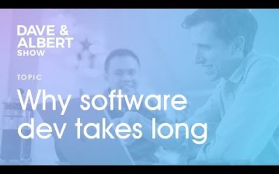 The Dave and Albert Show: Why software development takes long