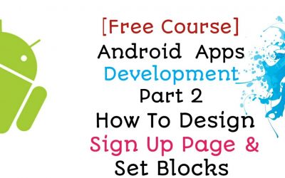 Android Apps Development Part-2 How To Design Sign Up Page & Set All Blocks Bangla Tutorial 2018