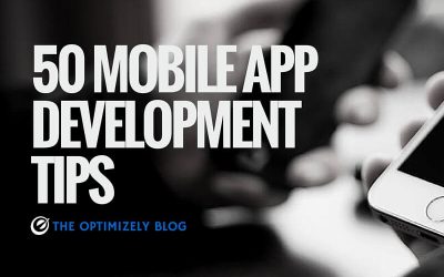 50 Mobile App Development Tips For Acquisition, Retention, and Everything in Between | Optimizely Blog
