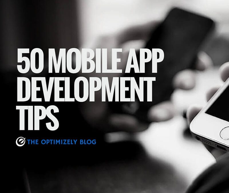 50 Mobile App Development Tips For Acquisition, Retention, and Everything in Between | Optimizely Blog