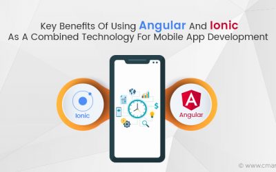 Key Benefits of Using Angular and Ionic as a Combined Technology for Mobile App Development