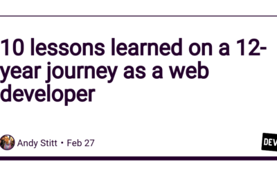 10 lessons learned on a 12-year journey as a web developer – DEV Community 👩‍💻👨‍💻