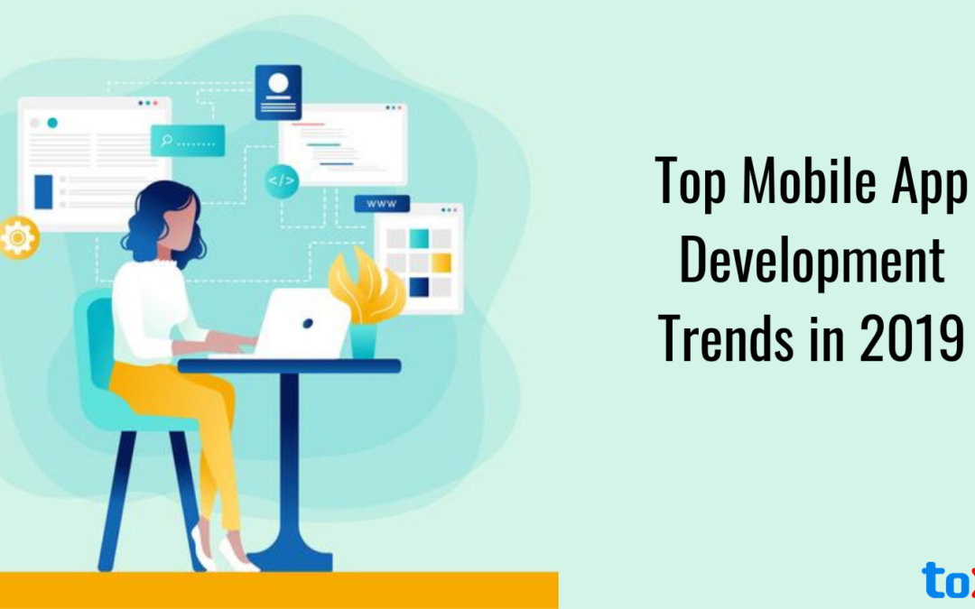 Top Mobile App Development Trends in 2019