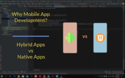 Why Mobile App Development? Hybrid vs Native Apps! Which one is better?