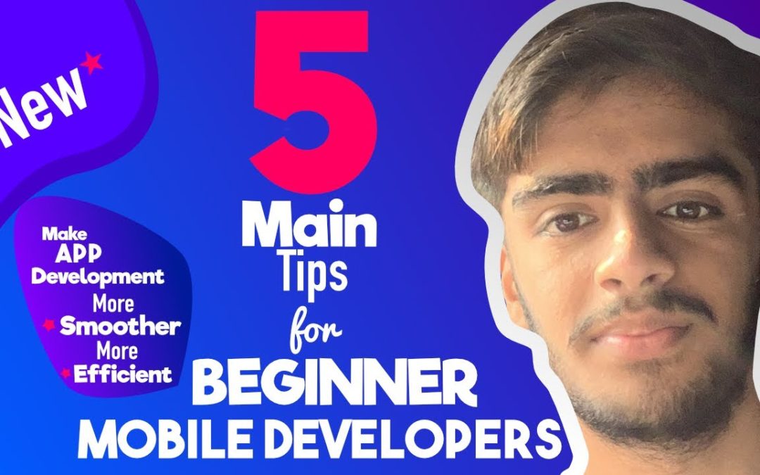 Top 5  beginner mobile  app developer tips  (2020)