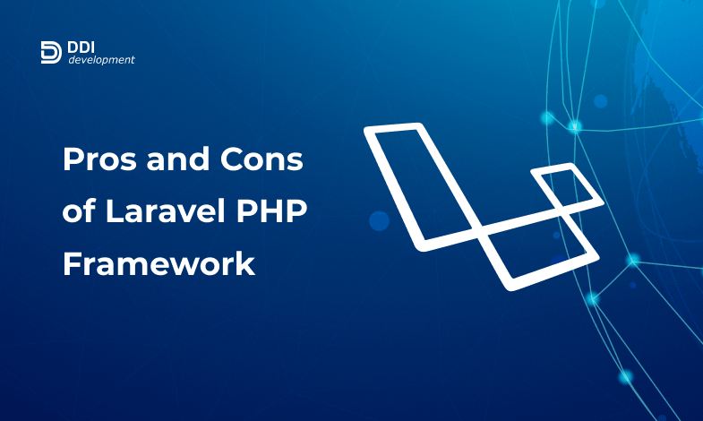 Pros and Cons of Laravel PHP Framework for web app Development | DDI Development