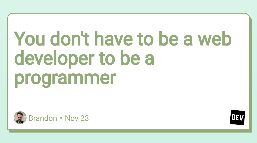 You don’t have to be a web developer to be a programmer