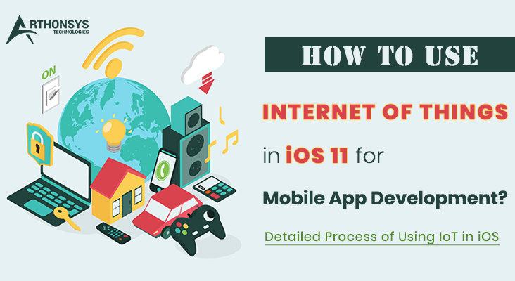 How to Use IoT in iOS 11 for Mobile App Development?