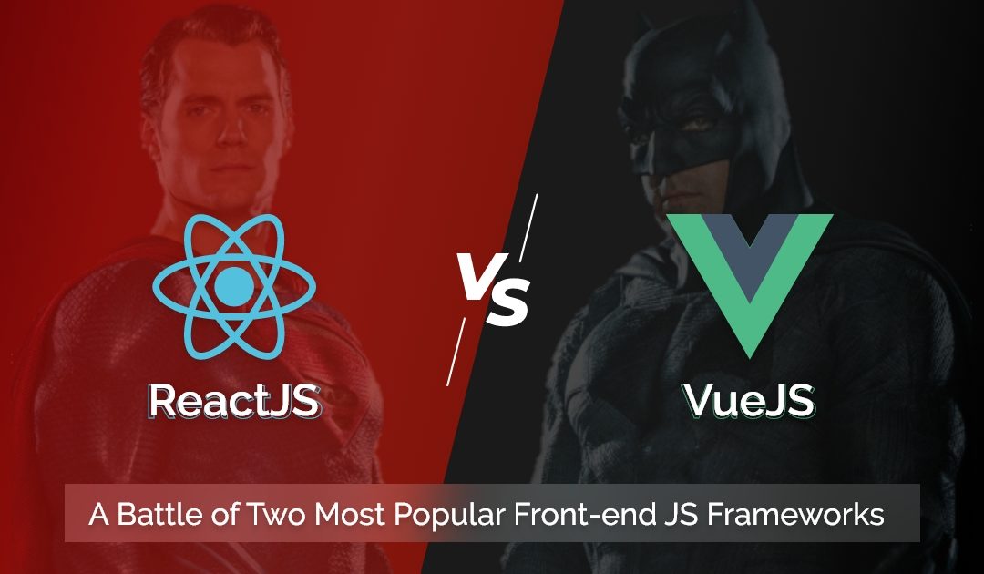 ReactJS Vs. VueJS | Front-end JS Frameworks Comparison