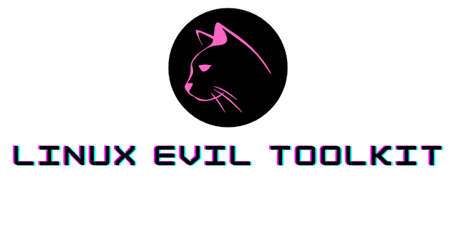 Linux-Evil-Toolkit – A Framework That Aims To Centralize, Standardize And Simplify The Use Of Various Security Tools For Pentest Professionals
