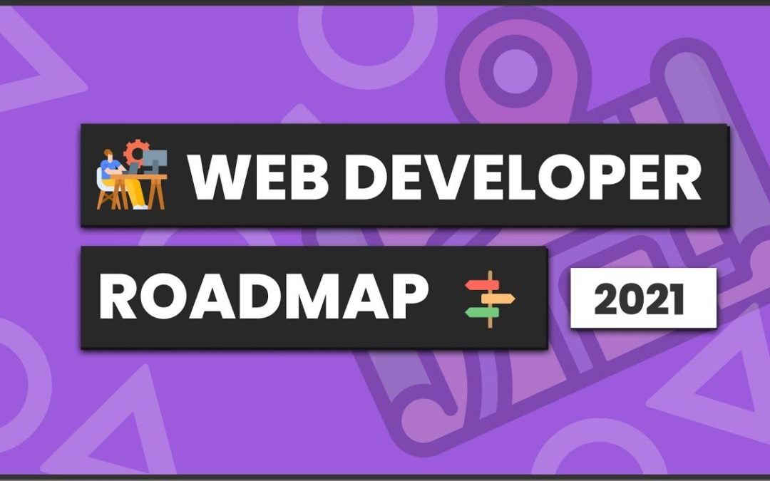 How to Learn Web Development in 2021 – a Web Developer Roadmap