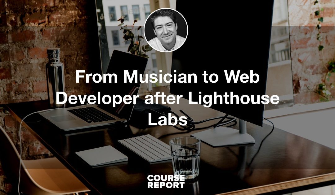 From Musician to Web Developer after Lighthouse Labs | Course Report