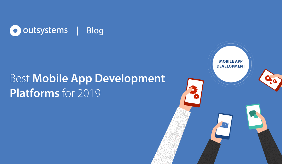 Best Mobile App Development Platforms (MADP) for 2019