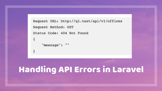 Laravel API Errors and Exceptions: How to Return Responses – Laravel Daily