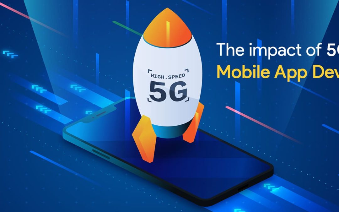 The impact of 5G on mobile app development