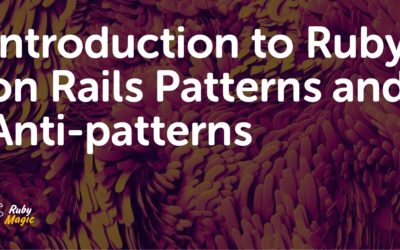 Introduction to Ruby on Rails Patterns and Anti-patterns | AppSignal Blog