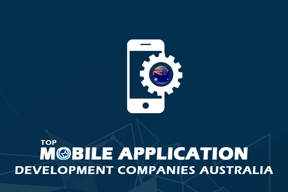 Top Mobile App Development Companies in Australia in 2021 – IT Firms