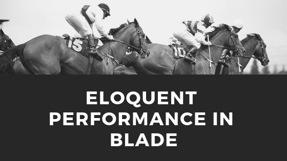 Calling Eloquent from Blade: 6 Tips for Performance – Laravel Daily
