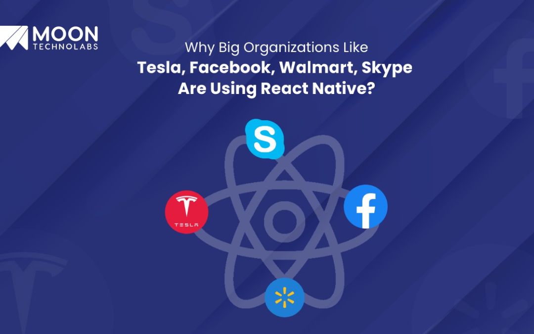 Why Do The Biggest Business Organizations Turn To React Native?