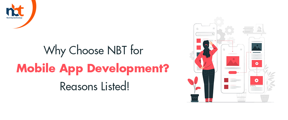 Why Choose NBT for Mobile App Development? Reasons Listed! – Next Big Technology