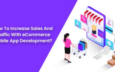 How To Increase Sales And Traffic With eCommerce Mobile App Development?