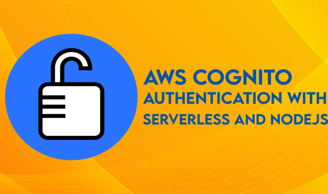 How to Set Up AWS Cognito Authentication with Serverless and NodeJS