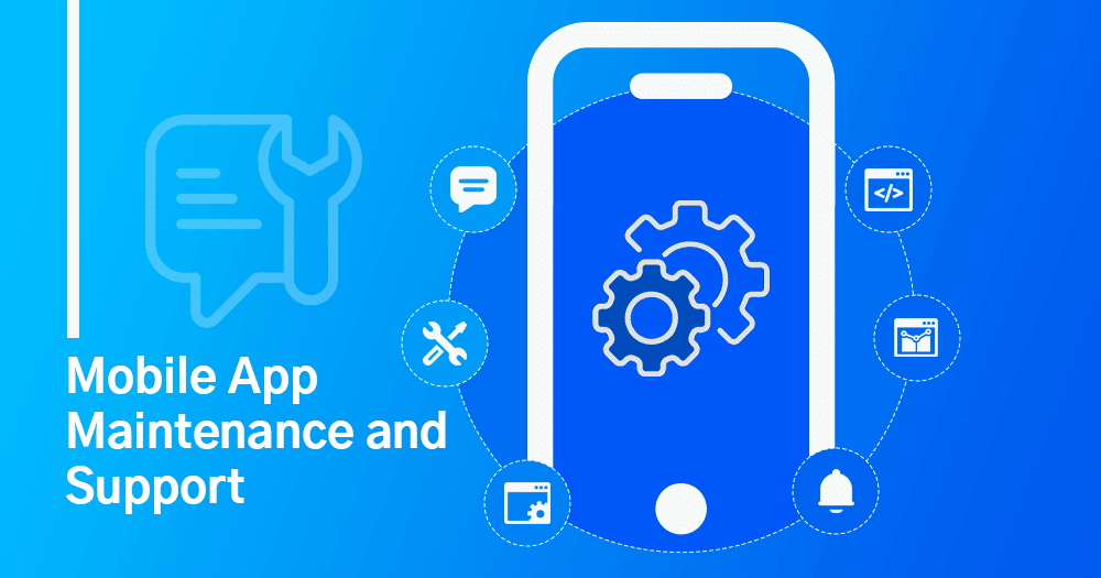 Mobile App Development Process – Step 7 Maintenance and Support