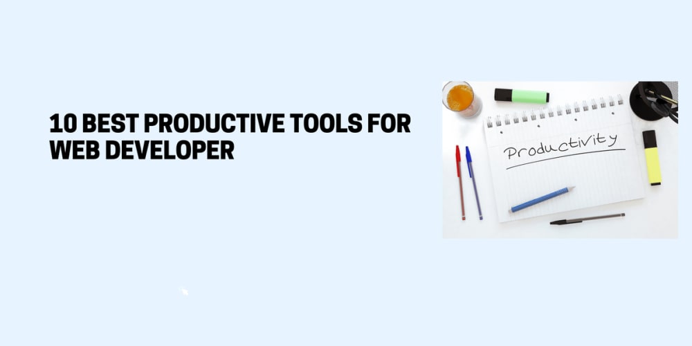 10 Best Productive Tools for Web Developer. – DEV Community